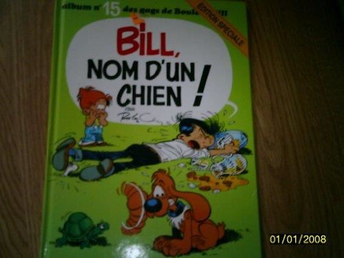 Boule & Bill T15 : Bill, nom d'un chien !