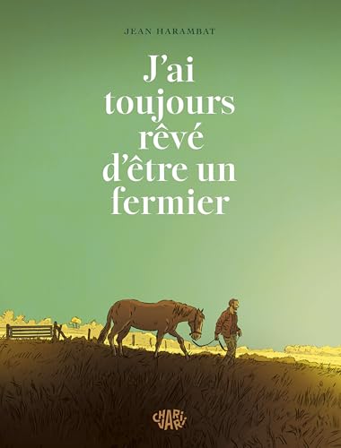 J'ai toujours rêvé d'être un fermier