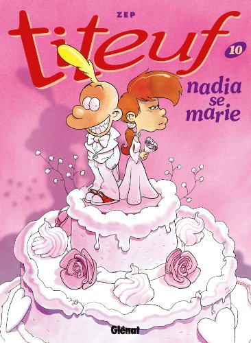 Titeuf T.10 : Nadia se marie